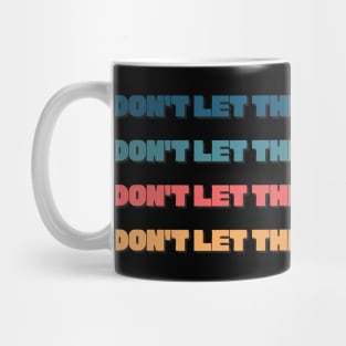 Don't let the hard days win Mug